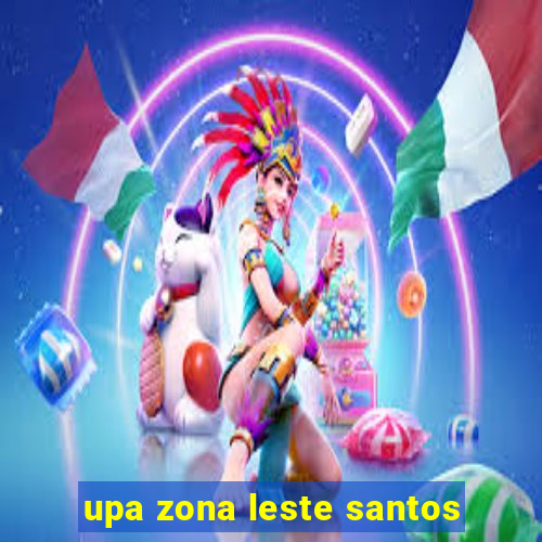 upa zona leste santos